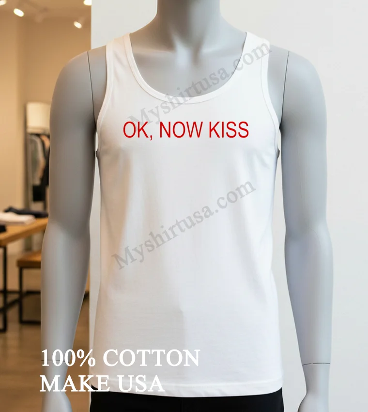 Ok Now Kiss Red Text Simple Graphic Shirt White T Shirt 3