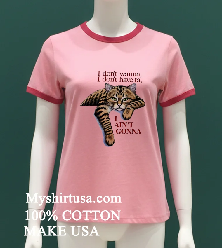 Orange Cat I Don't Wanna I Don T Have Ta I Ain T Gonna Shirt - pink-t-shirt Orange Cat I Dont Wanna I Dont Have Ta I Aint Gonna Shirt Pink T Shirt