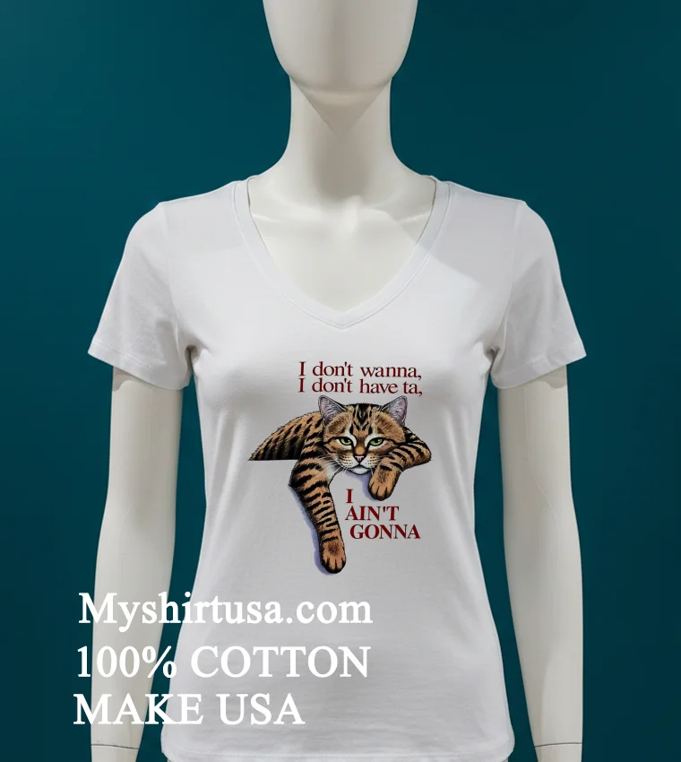 Orange Cat I Don't Wanna I Don T Have Ta I Ain T Gonna Shirt - white-t-shirt Orange Cat I Dont Wanna I Dont Have Ta I Aint Gonna Shirt White T Shirt