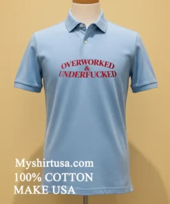 Overworked And Underfucked Shirt