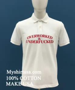 Overworked And Underfucked Shirt