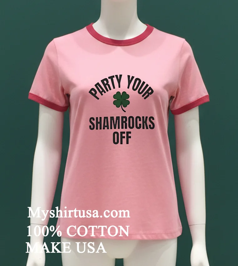 Party Your Shamrocks Off St Patricks Day Shirt - pink-t-shirt Party Your Shamrocks Off St Patricks Day Shirt Pink T Shirt