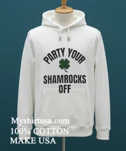 Party Your Shamrocks Off St Patricks Day Shirt