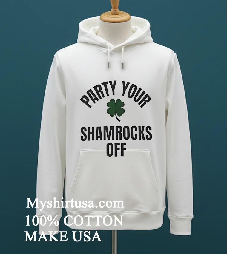 Party Your Shamrocks Off St Patricks Day Shirt White T Shirt 2