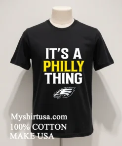Philadelphia Eagles It S A Philly Thing Shirt