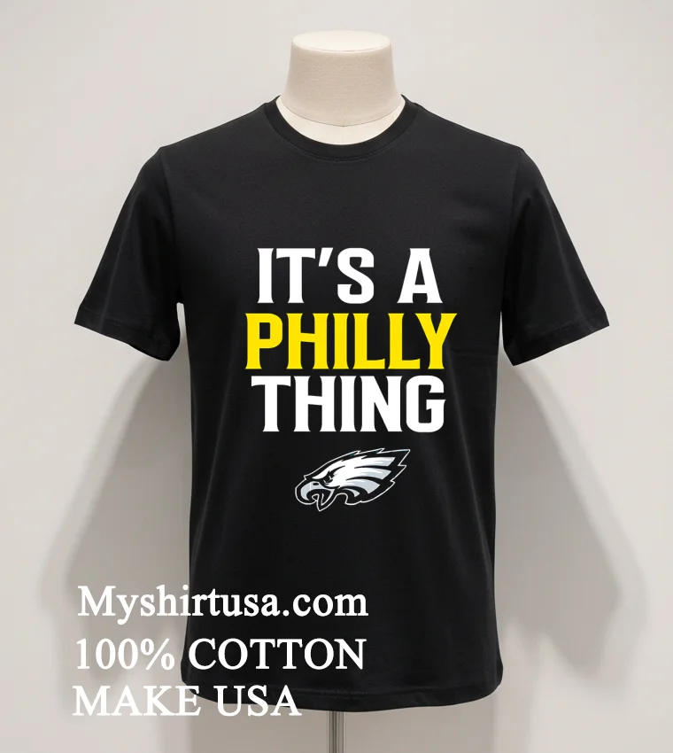 Philadelphia Eagles Its A Philly Thing Shirt Balck Shirt 1