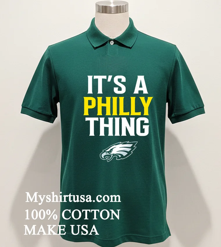 Philadelphia Eagles Its A Philly Thing Shirt Green Shirt