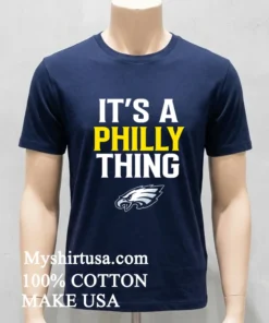 Philadelphia Eagles It S A Philly Thing Shirt