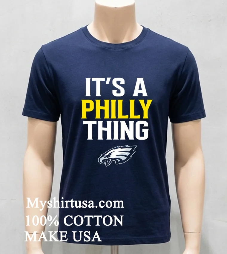 Philadelphia Eagles It S A Philly Thing Shirt - navy-shirt Philadelphia Eagles Its A Philly Thing Shirt Navy Shirt