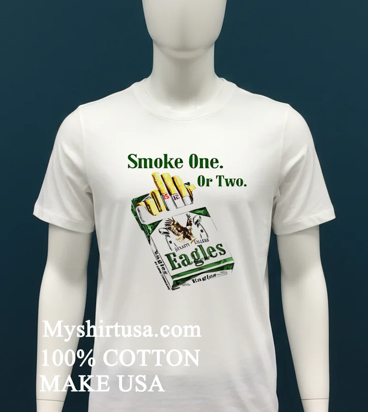Philadelphia Eagles Smoke One Or Two Shirt White T Shirt 2