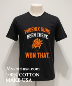 Phoenix Suns Been There Won That Shirt