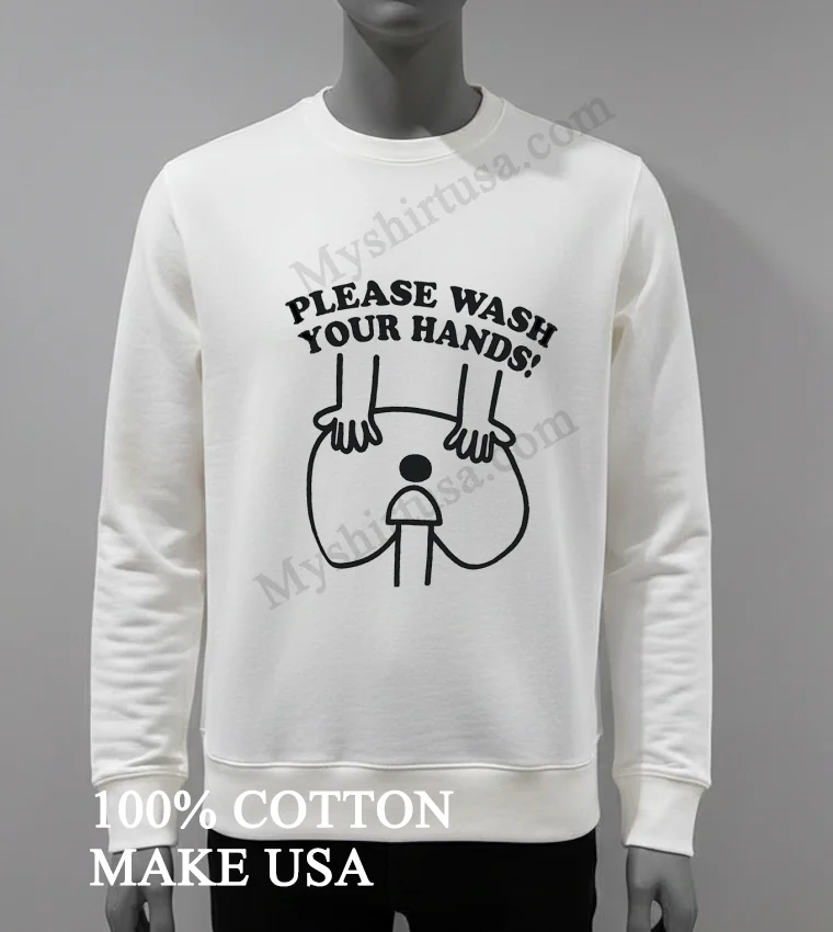 Please Wash Your Hands Shirt White T Shirt 3