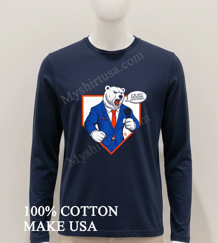 Polar Bear Im Not Fucking Leaving Shirt Hoodie Shirt