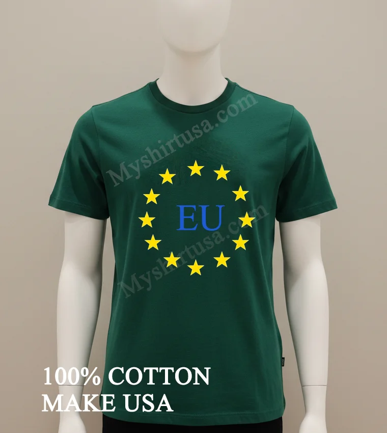 President Trump Announces 25 Tariffs On The Eu Shirt Green Shirt