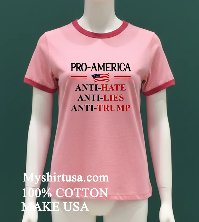 Pro America Anti Trump Hate Lies Resist Sign Anti Trump Flag Pullover Shirt Pink T Shirt