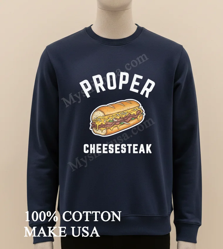Proper Cheesesteak Sandwich With Steak And Onions funny america t-shirts - long sleve shirt Proper Cheesesteak Sandwich With Steak And Onions Shirt Long Sleve Shirt