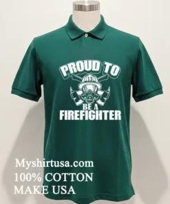 Proud To Be A Firefighter Shirt
