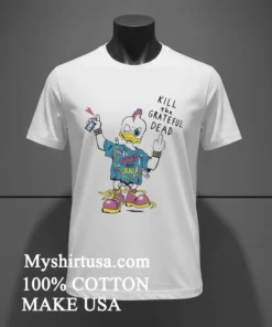 Punk Rock Duck Kill The Grateful Dead Shirt