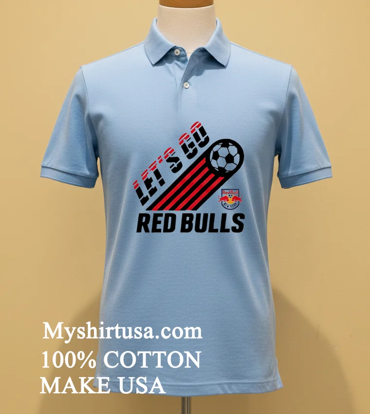 Red Bull New York Let S Go Red Bulls 2026 Shirt - blue-shirt Red Bull New York Lets Go Red Bulls 2026 Shirt Blue Shirt