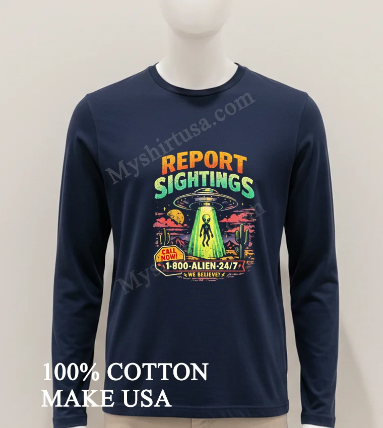 Report Sightings 1 800 Alien 247 Ufo And Alien Desert Shirt Hoodie Shirt 1