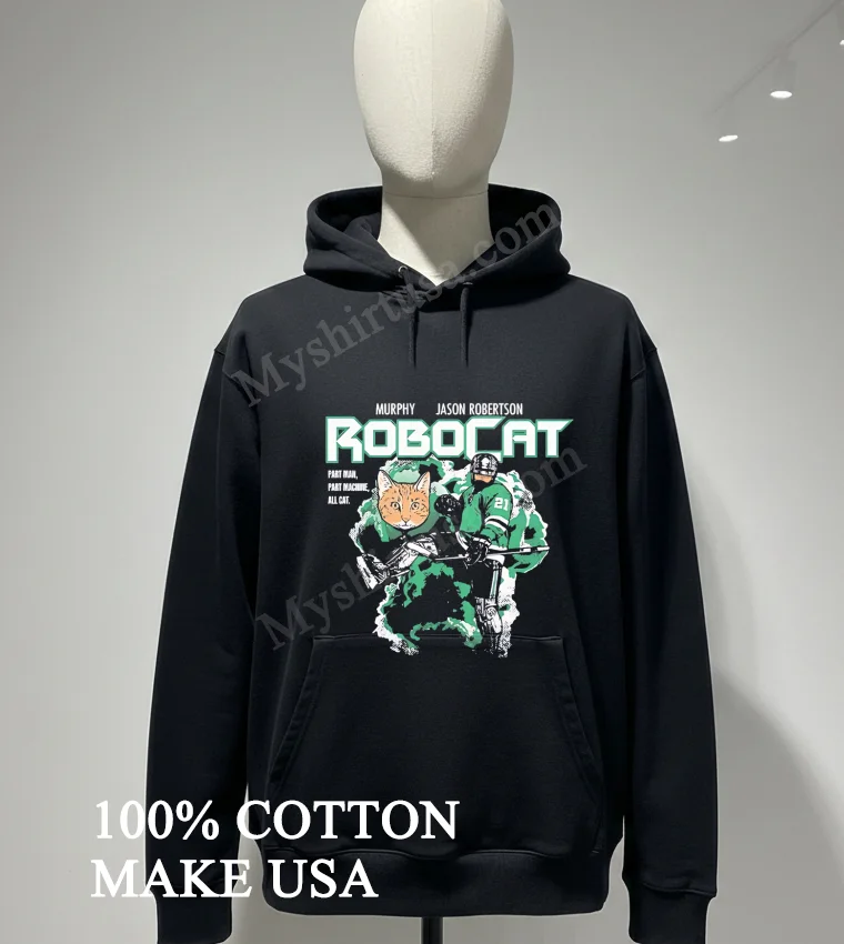 Robocat Jason Robertson Murphy Dallas Hockey Parody funny america t-shirts - hoodie-shirt Robocat Jason Robertson Murphy Dallas Hockey Parody Shirt Hoodie Shirt