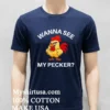 Rooster Wanna See My Pecker Shirt Navy Shirt
