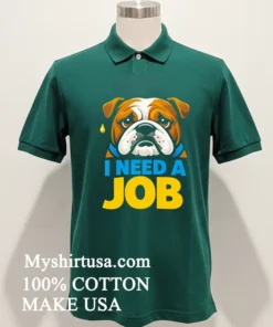 Sad Bulldog I Need A Job Shirt