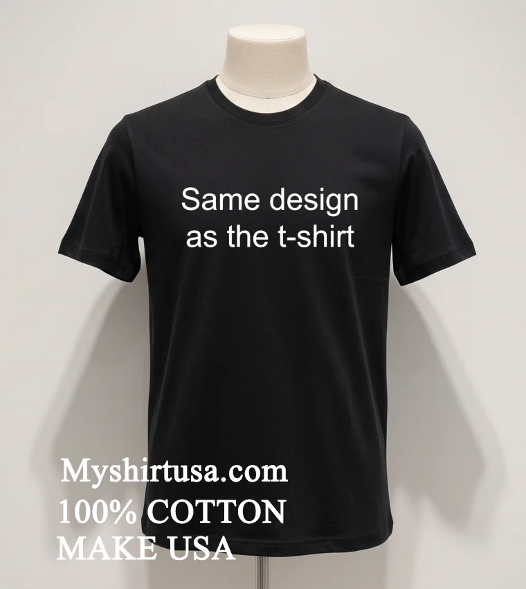 Same Design As The T Shirt Shirt Balck Shirt 1