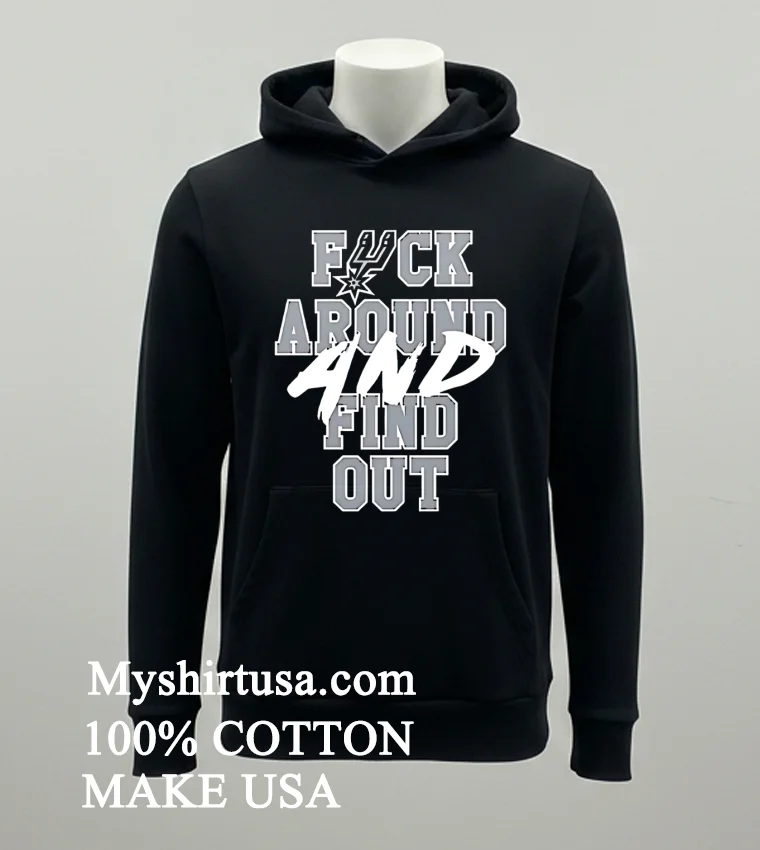 San Antonio Spurs Fuck Around And Find Out Shirt Balck Shirt