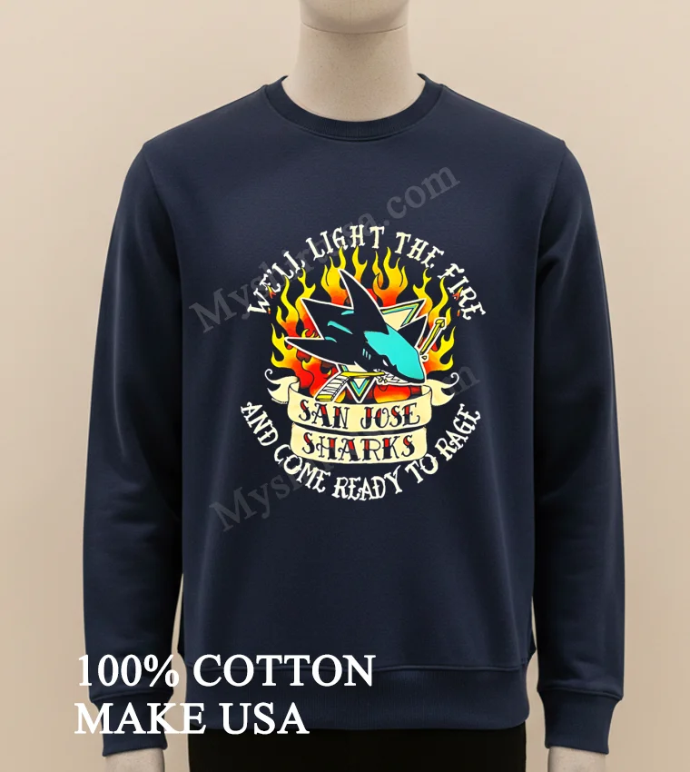 San Jose Sharks Light The Fire Ready To Rage funny america t-shirts - long sleve shirt San Jose Sharks Light The Fire Ready To Rage Shirt Long Sleve Shirt