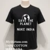 Save The Planet Nuke India Shirt Balck Shirt 1