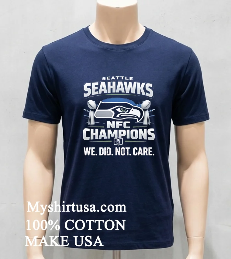 Seahawks We Did Not Care Super Bowl Shirt Navy Shirt