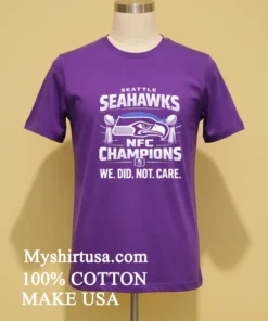 Seahawks We Did Not Care Super Bowl Shirt