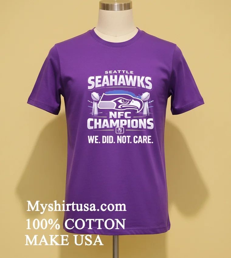 Seahawks We Did Not Care Super Bowl Shirt Purple Shirt