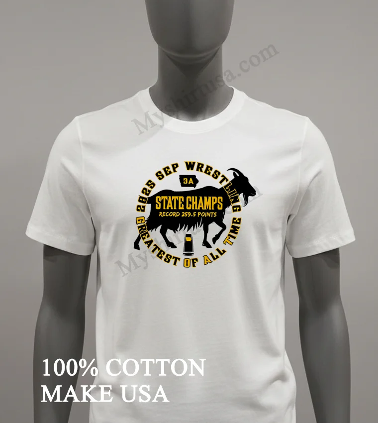 Sep Wrestling State Champs Greatest Of All Time Goat Shirt White T Shirt 2