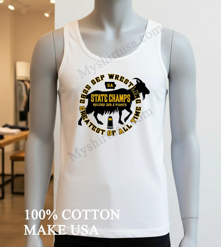 Sep Wrestling State Champs Greatest Of All Time Goat Shirt White T Shirt 3