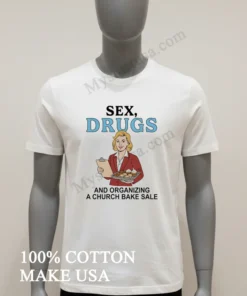 Sex Drugs And Organizing A Church Bake Sale Retro Woman funny america t-shirts