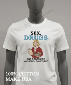 Sex Drugs And Organizing A Church Bake Sale Retro Woman funny america t-shirts