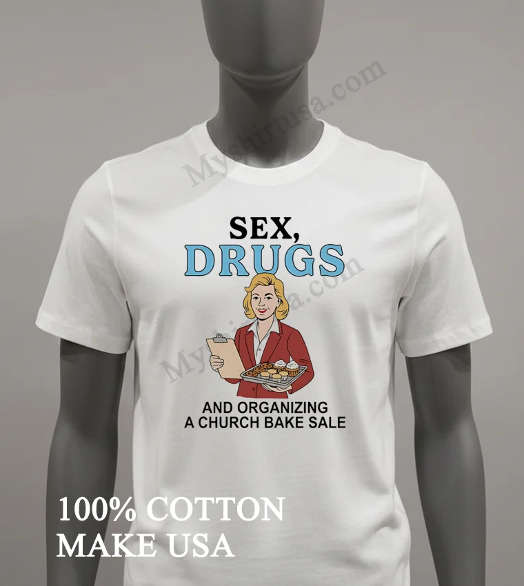 Sex Drugs And Organizing A Church Bake Sale Retro Woman Shirt White T Shirt 2