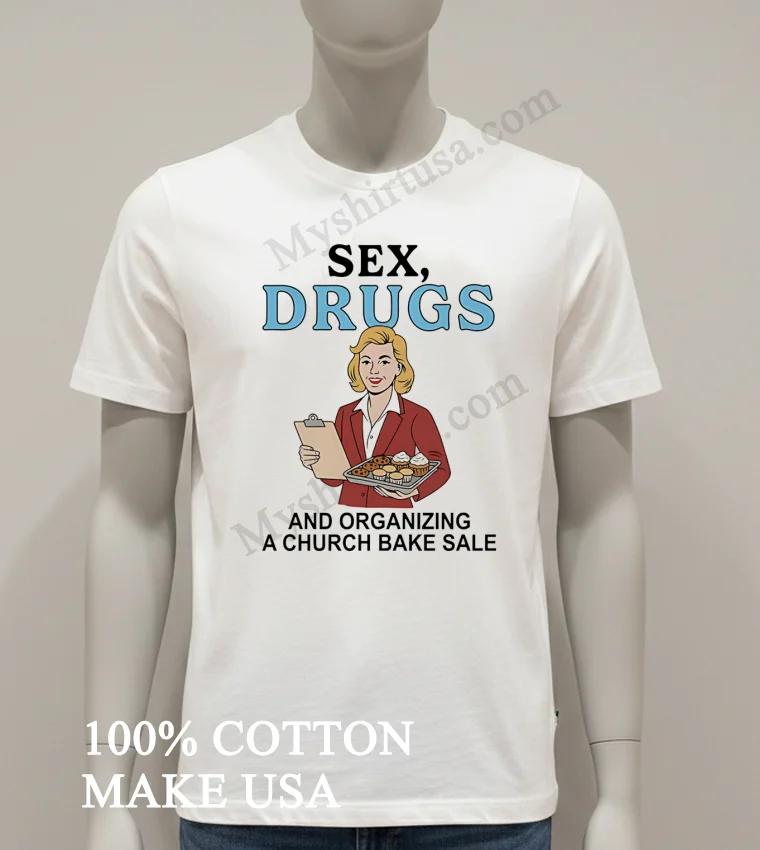 Sex Drugs And Organizing A Church Bake Sale Retro Woman funny america t-shirts - white-t-shirt Sex Drugs And Organizing A Church Bake Sale Retro Woman Shirt White T Shirt