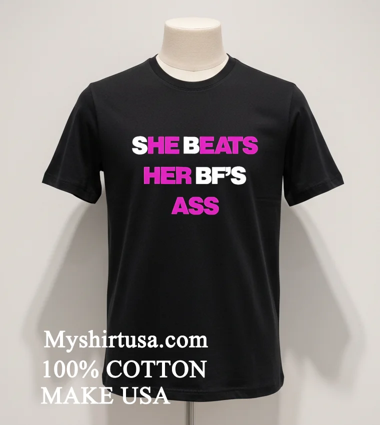 She Beats Her Bf’s Ass funny america t-shirts - balck-shirt She Beats Her Bfs Ass Shirt Balck Shirt 1