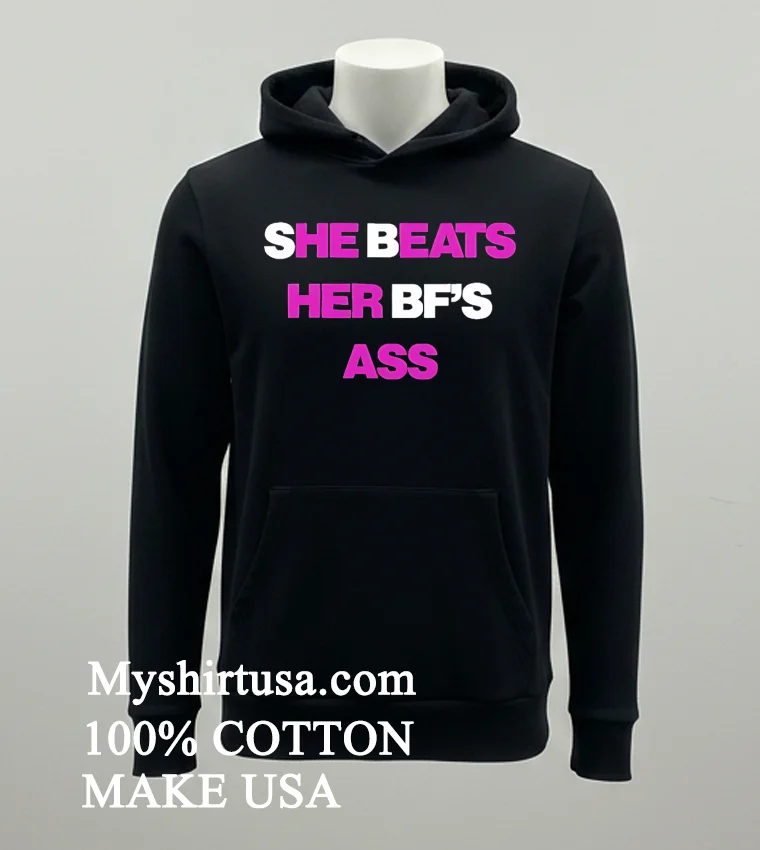 She Beats Her Bfs Ass Shirt Balck Shirt 3