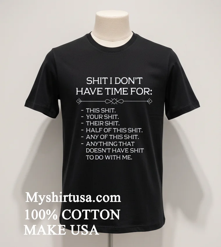 Shit I Don T Have Time For Shirt - balck-shirt Shit I Dont Have Time For Shirt Balck Shirt 1