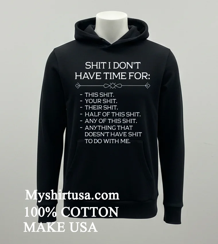 Shit I Dont Have Time For Shirt Balck Shirt