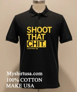 Shoot That Chit Chazadi Wright 11 funny america t-shirts