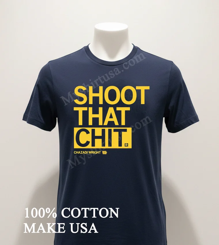 Shoot That Chit Chazadi Wright 11 funny america t-shirts - navy-shirt Shoot That Chit Chazadi Wright 11 Shirt Navy Shirt 1