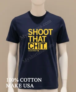 Shoot That Chit Chazadi Wright 11 funny america t-shirts