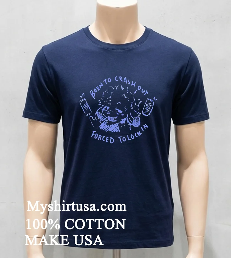 Simple Nicks Born To Crash Out Forced To Lock In Shirt - navy-shirt Simple Nicks Born To Crash Out Forced To Lock In Shirt Navy Shirt