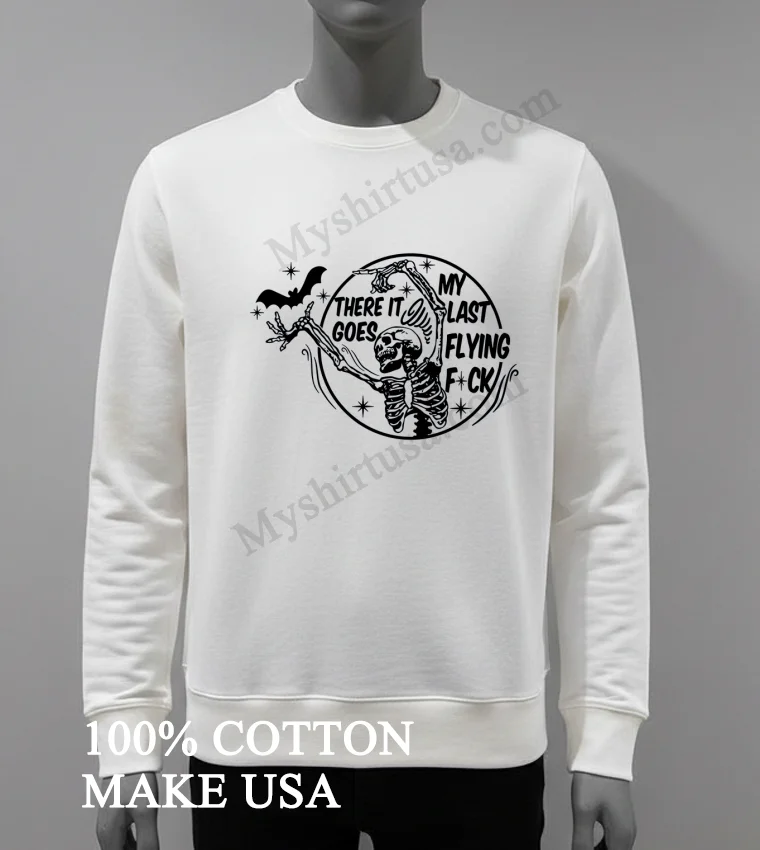 Skeleton There It Goes My Last Flying Fuck Shirt - white-t-shirt Skeleton There It Goes My Last Flying Fuck Shirt White T Shirt 3