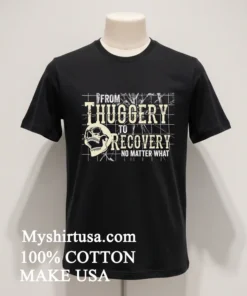 Skull From Thuggery To Recovery No Matter What Shirt